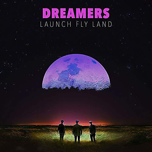 The Dreamers - Launch, Fly, Land