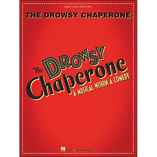Hal Leonard The Drowsy Chaperone - A Musical within A Comedy arranged for piano, vocal, and guitar (P/V/G)