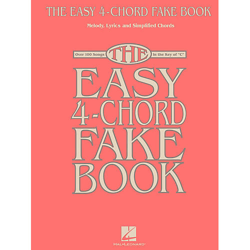 The Easy 4-Chord Fake Book - Melody, Lyrics & Simplified Chords In The Key Of C