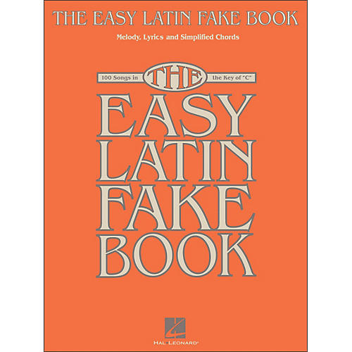 The Easy Latin Fake Book - 100 Songs In The Key Of C