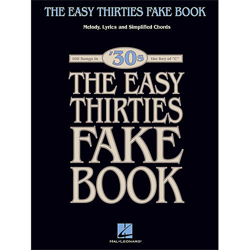 Hal Leonard The Easy Thirties Fake Book 100 Songs In The Key Of C