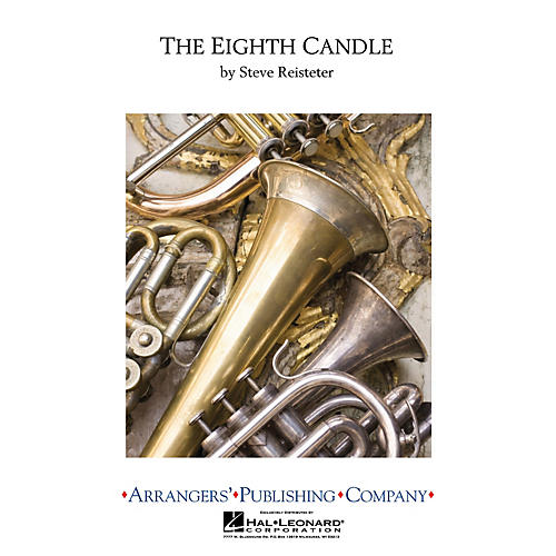 Arrangers The Eighth Candle Concert Band Arranged by Steve Reisteter - Score Only