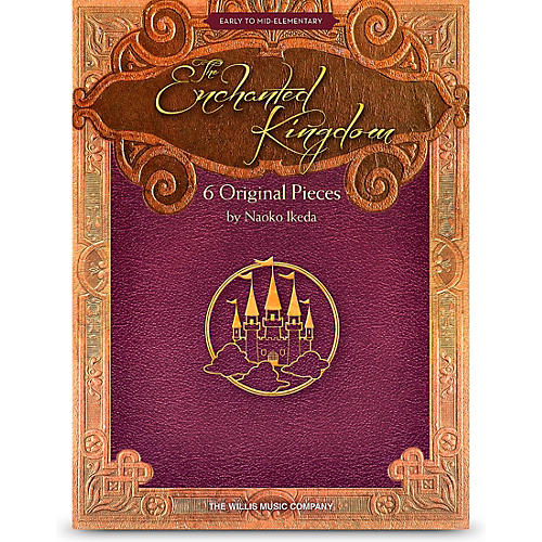 Hal Leonard The Enchanted Kingdom - 6 Original Piano Solos (Early To Mid-Elementary) by Naoko Ikeda