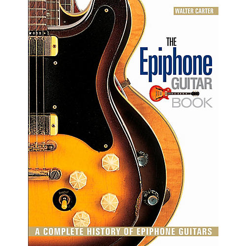 The Epiphone Guitar Book - A Complete History of Epiphone Guitars