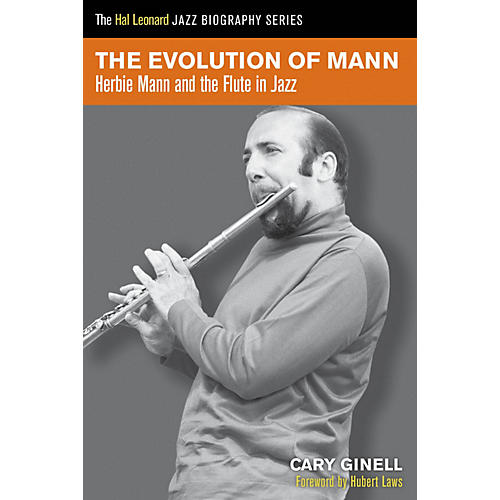 The Evolution of Mann (Herbie Mann and the Flute in Jazz) Book Series Softcover Written by Cary Ginell