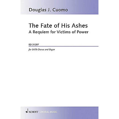 Hal Leonard The Fate Of His Ashes: A Requiem For Victims Of Power Satb/organ Schott Series Softcover