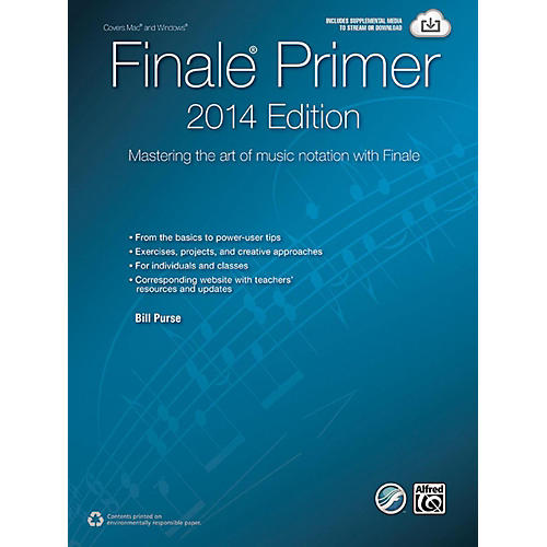 The Finale Primer: 2014 Edition Mastering the Art of Music Notation with Finale Book