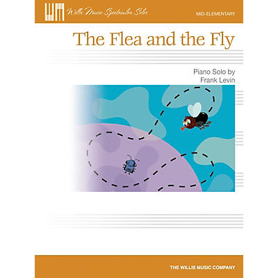 Willis Music The Flea and the Fly (Mid-Elem Level) Willis Series by Frank Levin