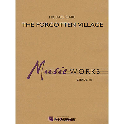Hal Leonard The Forgotten Village Concert Band Level 1.5 Composed by Michael Oare