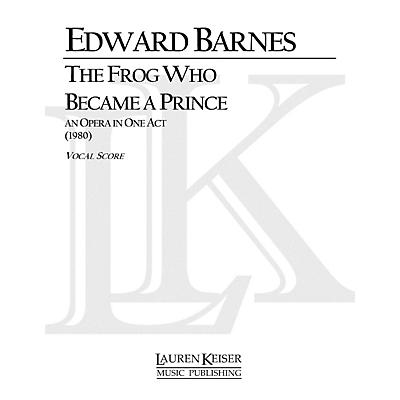 Lauren Keiser Music Publishing The Frog Who Became a Prince (Opera Vocal Score) LKM Music Series  by Edward Barnes