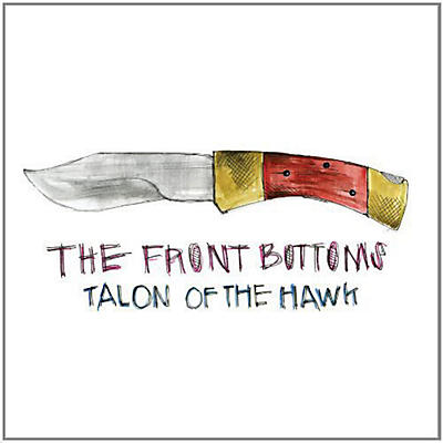 The Front Bottoms - Talon of the Hawk