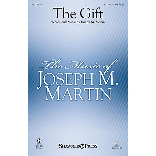 Shawnee Press The Gift SATB Divisi composed by Joseph M. Martin