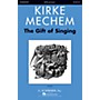 G. Schirmer The Gift of Singing SATB composed by Kirke Mechem