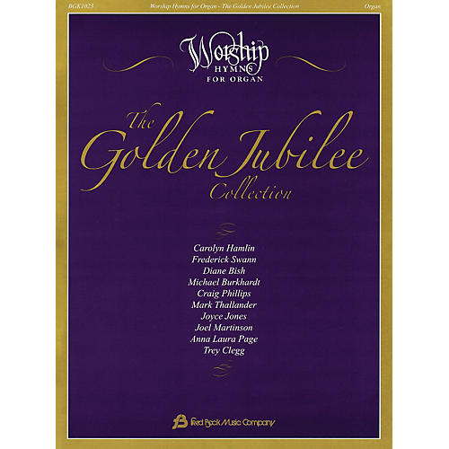 Fred Bock Music The Golden Jubilee Collection (Worship Hymns for Organ)