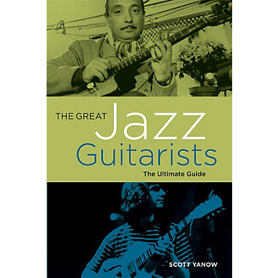 Backbeat Books The Great Jazz Guitarists (The Ultimate Guide) Book Series Softcover Written by Scott Yanow