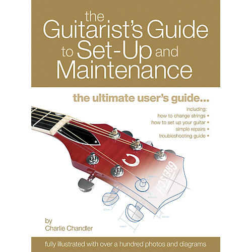 The Guitarist's Guide to Set-Up and Maintenance