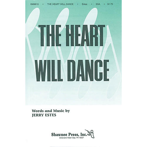 Shawnee Press The Heart Will Dance SSA composed by Jerry Estes