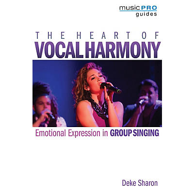 Hal Leonard The Heart of Vocal Harmony Music Pro Guide Series Softcover Written by Deke Sharon
