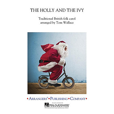 Arrangers The Holly and the Ivy Concert Band Level 3 Arranged by Tom Wallace