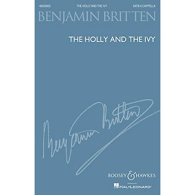 Boosey and Hawkes The Holly and the Ivy (SATB a cappella) SATB a cappella arranged by Benjamin Britten