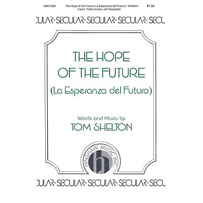 Hinshaw Music The Hope of the Future (La Esperanza del Futuro) SA composed by Tom Shelton