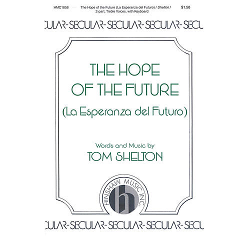 Hinshaw Music The Hope of the Future (La Esperanza del Futuro) SA composed by Tom Shelton