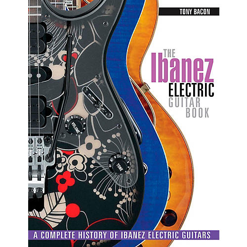 The Ibanez Electric Guitar Book - A Complete History Of Ibanez Electric Guitars