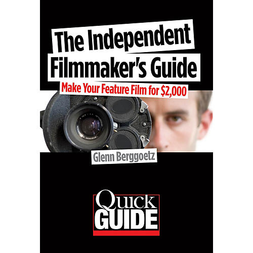 The Independent Filmmaker's Guide Quick Guide Series Softcover Written by Glenn Berggoetz