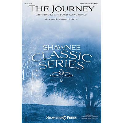 Shawnee Press The Journey (with Simple Gifts and Going Home) SATB W/ VIOLIN arranged by Joseph M. Martin