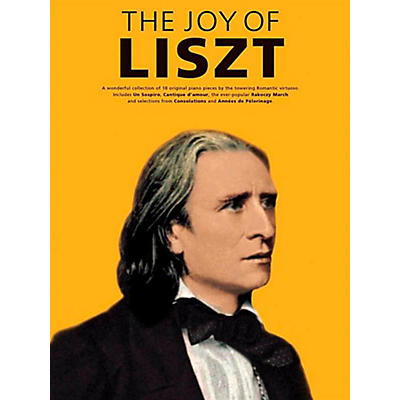 Music Sales The Joy Of Liszt - 18 Original Piano Pieces