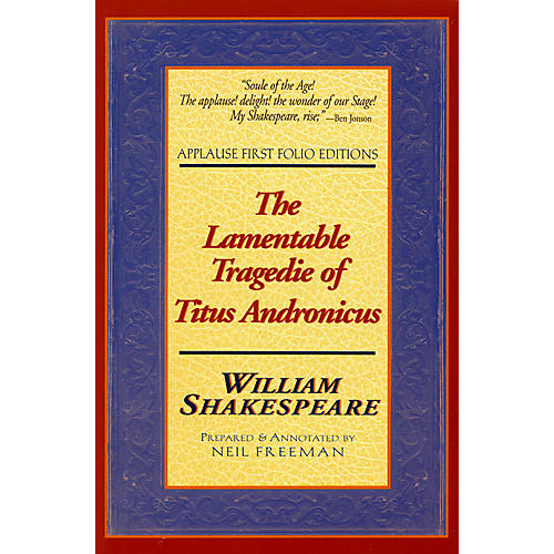 The Lamentable Tragedie of Titus Andronicus Applause Books Series Softcover by William Shakespeare