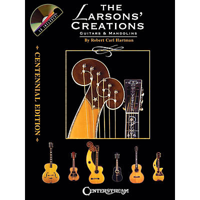 Centerstream Publishing The Larsons' Creations - Centennial Edition (Guitars & Mandolins) Guitar Series by Robert Carl Hartman