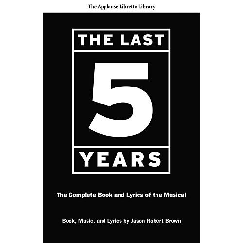 The Last Five Years (The Applause Libretto Library) Applause Libretto Library Series Softcover