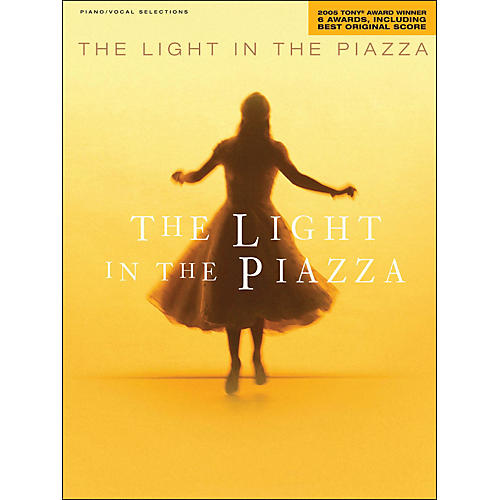 Hal Leonard The Light In The Piazza (2005 Tony Award Winner) arranged for piano, vocal, and guitar (P/V/G)