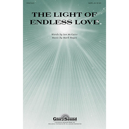 Shawnee Press The Light of Endless Love SATB composed by Mark Hayes