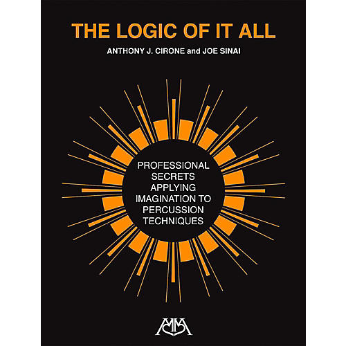 The Logic Of It All - Professional Secrets Applying Imagination to Percussion Techniques