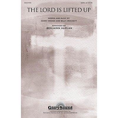 Shawnee Press The Lord Is Lifted Up SATB arranged by Benjamin Harlan