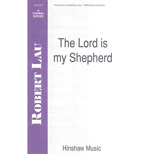 Hinshaw Music The Lord Is My Shepherd SATB composed by Robert Lau