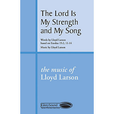 Shawnee Press The Lord Is My Strength and My Song SATB composed by Lloyd Larson