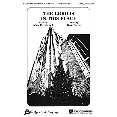 Fred Bock Music The Lord Is in This Place SATB composed by Dave Fischer