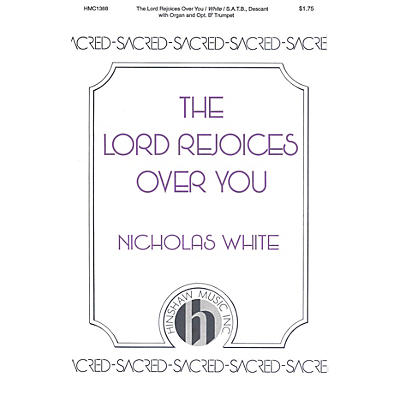 Hinshaw Music The Lord Rejoices over You SATB composed by Nicholas White