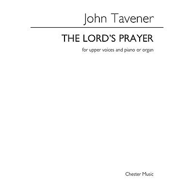 CHESTER MUSIC The Lord's Prayer (SSAA and Piano or Organ) SSAA Composed by John Tavener Arranged by Barry Rose