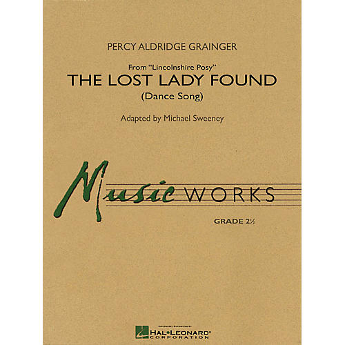 Hal Leonard The Lost Lady Found (from Lincolnshire) Concert Band Level 2.5 Composed by Grainger Arranged by Sweeney