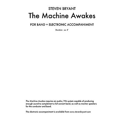 Steven Bryant The Machine Awakes (for Band Plus Electronics) Concert Band Level 3 Composed by Steven Bryant