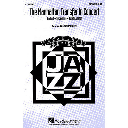 Hal Leonard The Manhattan Transfer in Concert (Medley) SATB by The Manhattan Transfer arranged by Jerry Nowak