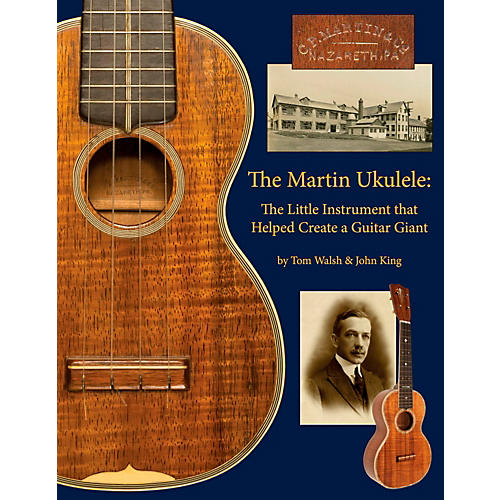Hal Leonard The Martin Ukulele: The Little Instrument That Helped Create A Guitar Giant