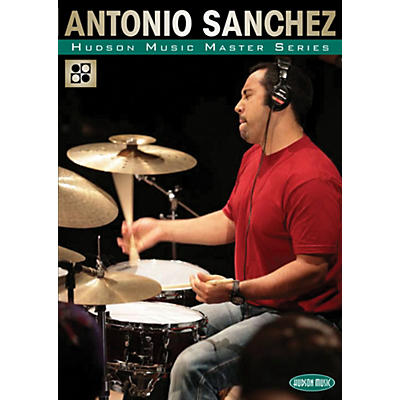 Hudson Music The Master Series - Master Classes by Master Drummers DVD with Antonio Sanchez
