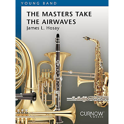 Curnow Music The Masters Take the Airwaves (Grade 2 - Score Only) Concert Band Level 2 Composed by James L. Hosay