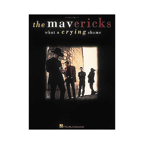The Mavericks What A Crying Shame Songbook