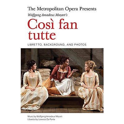 Amadeus Press The Metropolitan Opera Presents: Mozart's Così fan tutte Amadeus Series Softcover by Lorenzo Da Ponte